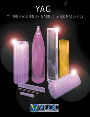 Yttrium Aluminum Garnet: A High-Performance Optical Material for Next-Generation Lasers and Displays!